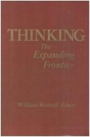 Cover of: Thinking, the expanding frontier: proceedings of the International, Interdisciplinary Conference on Thinking held at the University of the South Pacific, January, 1982