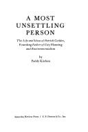 Cover of: A most unsettling person: the life and ideas of Patrick Geddes, founding father of city planning and environmentalism