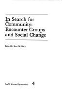 Cover of: In search for community: encounter groups and social change