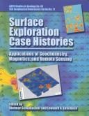 Surface exploration case histories : applications of geochemistry, magnetics, and remote sensing