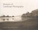 Cover of: Pioneers of Landscape Photography: Gustave LeGray and Carleton E. Watkins Photographs from the Collection of the J. Paul Getty Museum (Getty Trust Publications: J. Paul Getty Museum)