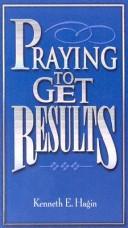 Cover of: Praying to Get Results