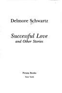 Cover of: Successful love and other stories by Delmore Schwartz