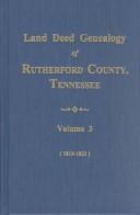 Cover of: Land Deed Genealogy of Rutherford County Tennessee: 1819-1823 Early Land Deeds & Grants