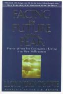 Cover of: Facing the Future Without Fear: Prescriptions for Courageous Living in the New Millennium