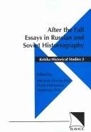 Cover of: After the fall: essays in Russian and Soviet historiography