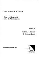 Cover of: In a Foreign Harbor: Essays in Honor of Vasa D. Mihailovich