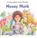 Cover of: Messy Mark (First-Start Easy Readers)