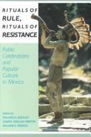 Cover of: Rituals of rule, rituals of resistance by edited by William H. Beezley, Cheryl English Martin, William E. French.