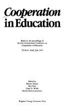 Cover of: Cooperation in education: based on the proceedings of the First International Conference on Cooperation in Education, Tel Aviv, Israel, July 1979
