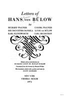 Cover of: Letters of Hans von Bülow to Richard Wagner, Cosima Wagner, his daughter Daniela, Luise von Bülow, Karl Klindworth, Carl Bechstein.