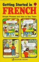 Cover of: Getting Started in French: Simple Phrases and How to Say Them