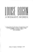 Cover of: Louise Bogan: a woman's words: a lecture delivered at the Library of Congress, May 4, 1970. With a bibliography.