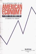 Cover of: An Illustrated Guide to the American Economy: A Hundred Key Issues (Aei Studies, 547)