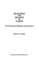 Cover of: Reaching for Heaven on Earth: The Theological Meaning of Economics