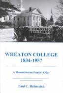 Cover of: Wheaton College, 1834-1957: A Massachusetts Family Affair
