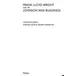 Frank Lloyd Wright and the Johnson Wax Buildings by Jonathan Lipman