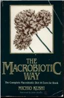 The macrobiotic way by Michio Kushi, Stephen Blauer, Michio Kushi (Author), Stephen Blauer (Contributor)