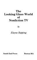 Cover of: The Looking Glass World of Non-Fiction Television