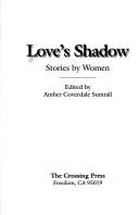 Cover of: Love's shadow: stories by women