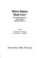 Cover of: Which babies shall live?: humanistic dimensions of the care of imperiled newborns