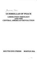 Cover of: Guerrillas of peace: liberation theology and the Central American revolution.