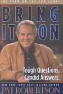 Cover of: Bring It On: Tough Questions, Candid Answers