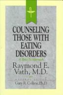 Cover of: Resources for Christian Counseling: Counseling Those With Eating Disorders (Raymond Vath) (Resources for Christian Counselors Series, Vol 4)