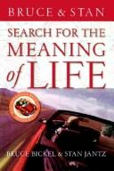 Cover of: Search For The Meaning Of Life by Bruce Bickel, Stan Jantz