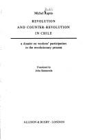 Revolution and counter-revolution in Chile : a dossier on workers' participation in the revolutionary process