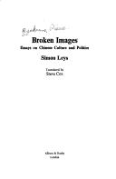 Broken images : essays on Chinese culture and politics
