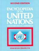 Cover of: The encyclopedia of the United Nations and international relations by Edmund Jan Osmańczyk
