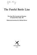 Cover of: FATEFUL BATTLE LINE: The Great War Journals and Sketches of Captain Henry Ogle MC