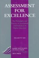 Cover of: Assessment for excellence: the philosophy and practice of assessment and evaluation in higher education