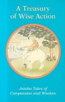Cover of: A Treasury of Wise Action: Jataka Tales of Compassion and Wisdom (Tales of Compassion and Wisdom Series)