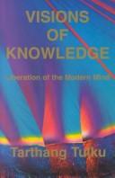 Cover of: Visions of Knowledge by Tarthang Tulku.
