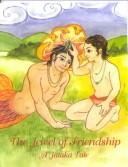 Cover of: The jewel of friendship: a Jataka tale