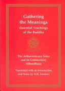 Cover of: Gathering the meanings: the compendium of categories : the Arthaviniʹscaya sūtra and its commentary, nibandhana