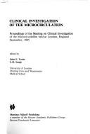 Clinical investigation of the microcirculation : proceedings of the Meeting on Clinical Investigation of the Microcirculation held at London, England September, 1985