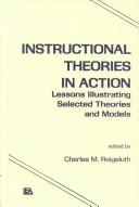 Cover of: Instructional theories in action: lessons illustrating selected theories and models