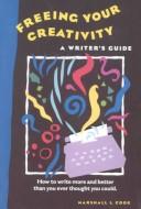 Cover of: Freeing Your Creativity: A Writer's Guide