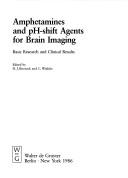 Cover of: Amphetamines and pH-shift agents for brain imaging: basic research and clinical results