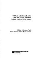 Cover of: Sexual deviancy and social proscription: the social context of carnal behavior