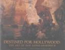 Cover of: Destined for Hollywood: The Art of Dan Sayre Groesbeck