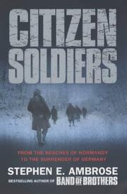 Citizen soldiers : the U.S. Army from the Normandy beaches to the surrender of Germany