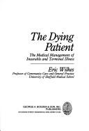 The Dying patient : the medical management of incurable and terminal illness