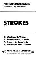 Cover of: Strokes (Practical Clinical Medicine) by C.P. Warlow, D. Wade, P. Sandercock, J. Muir, A. House, J.M. Bamford, R. Anderson, C. Allen