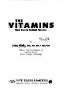 Cover of: The vitamins: their role in medical practice