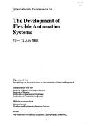 International conference on the development of flexible automation systems : 10-12 July 1984