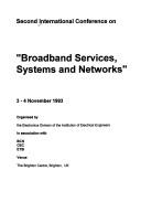 Second International Conference on Broadband Services, Systems and Networks, 3-4 November 1993, organised by the Electronics Division of the Institution of Electrical Engineers in association with BCS